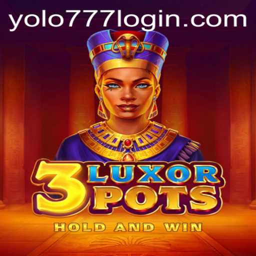 Discovering the Exciting World of 3LuxorPots: The Rush of Yolo777